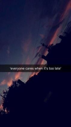 there is a sky with clouds and the words everyone cares when it's too late