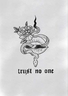 a black and white drawing of a snake with flowers on it's head, the words trust no one