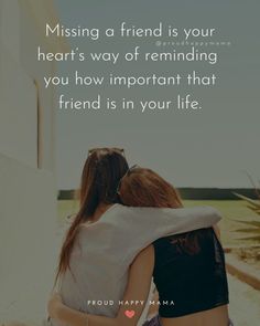 two girls hugging each other with the caption missing a friend is your heart's way of reminding you how important that friend is in your life