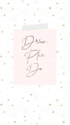 the words dream plan do are written in black ink on a pink background with gold stars