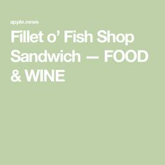 a green background with the words fillet o'fish shop sandwich - food and wine