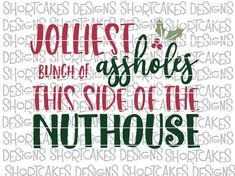 an image of a quote that reads, jolliest bunch of wishes this side of the nuthouse