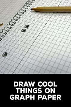 a notebook with a pencil on top of it and the words draw cool things on graph paper