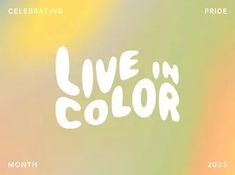 the words live in color are displayed on a blurry background with white lettering that reads,