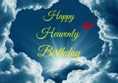 a blue sky with clouds and the words happy heavenly birthday