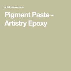 the words pigment pastee - artistry epoxy are in white on a beige background