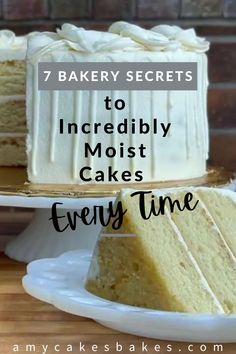 two slices of cake on plates with the words 7 bakery secrets to incredibly moist cakes every time