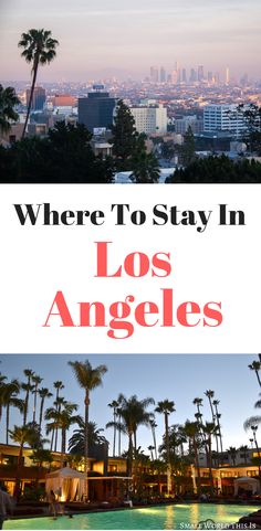 the los angeles skyline with text overlay where to stay in las angeles, california