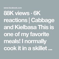 the text reads, 86k views 6k reactions cabbage and kielbas this is one of my favorite meals i normally cook it in a skillet