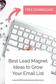 a person typing on a keyboard with the text best lead magnet ideas to grow your email list