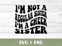 i'm not a regular sister im a cheer sister svg