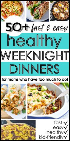 the cover of 50 fast and easy healthy weeknight dinners for moms who have too much to do