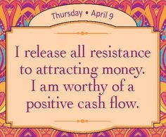 an image of a quote that says i release all resistance to attract money, i am worthy of a positive cash flow