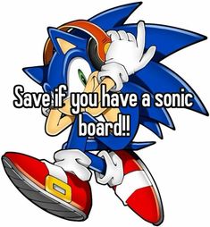 an image of sonic the hedge saying save if you have a sonic board on it