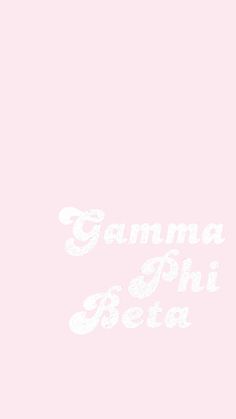 a pink background with the words gammya phi beta written in white on it