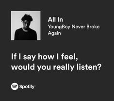 Spotify Quotes Yb Never Broke Again, Youngboy Never Broke Again Lyrics, Spotify Lyrics Nba Youngboy, Youngboy Spotify Lyrics, One Sided Love Playlist, Song Lyrics For Discord Status, Youngboy Song Lyrics, Youngboy Never Broke Again Aesthetic, Yb Song Lyrics