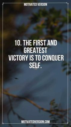 the words,'10 the first and greatest victory is to conquer self'are shown in