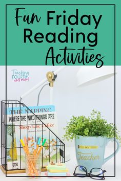 a desk with books, plant and glasses on it text reads fun friday reading activities