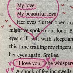 a poem written in pink ink on white paper with hearts and words that read my love, my beautiful love her eyes flutter open and might'vespen out loud