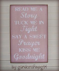 a sign that says read me a story tuck me in light say a sweet prayer kiss me goodnight