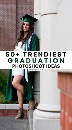 a woman in graduation cap and gown leaning against a column with the words 50 + trendist graduation photoshoot ideas