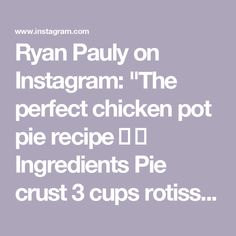 ryan paul on instagram the perfect chicken pot pie recipe id ingredients pie crust 3 cups rotis