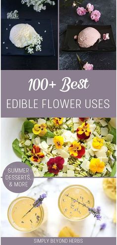 flowers and ice creams are featured in this collage with the words, 100 best edible flower uses