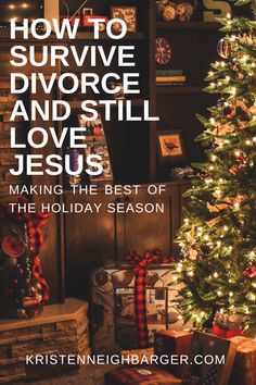 a christmas tree with presents under it and the words how to survive, divore, and still love jesus making the best of the holiday season