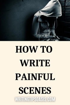 Image of sad person and title of pin which is how to write painful scenes. How To Write Psychological Thrillers, How To Write A Betrayal Scene, Scene Writing, Writing Inspiration Tips, Writing Plot, Writing Prompts For Writers, Writing Dialogue Prompts, Creative Writing Tips, Writing Motivation