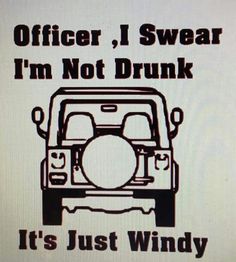 a sign that says officer, i swear i'm not drunk it's just windy