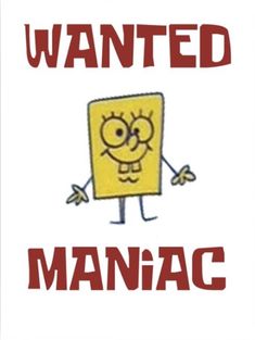 an image of a cartoon character with the words wanted manaac