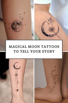 four different tattoos on legs with the words,'magic moon tattoos to tell your story '