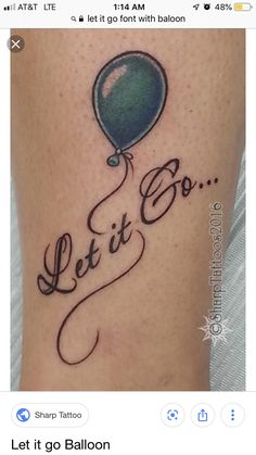 a tattoo with the words let it go and a balloon