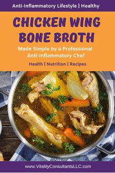 chicken wing bone broth made simple by a professional anti - flamatory chef