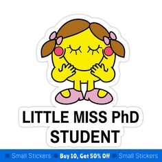 a sticker that says, little miss ph student