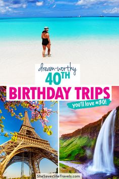 the eiffel tower with text overlay reads dream - worthy birthday trips you'll love