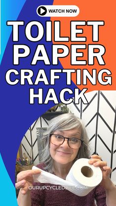 a woman holding up a roll of toilet paper with the words, toilet paper crafting hack