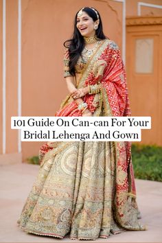 a woman in a bridal lehenga and gown with the words 1011 guide on can - can for your bridal