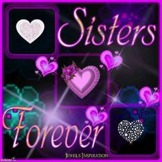 the words sisters forever are surrounded by hearts