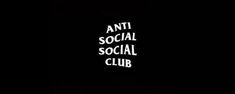 the words anti social social club written in white on a black background