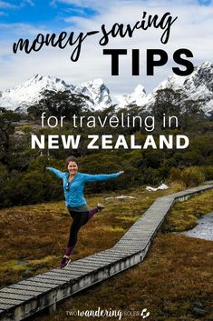 a woman running across a bridge with the words money saving tips for traveling in new zealand