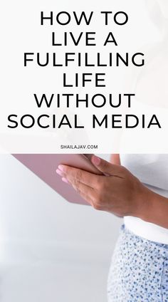 a woman holding a book with the words how to live a fullling life without social media