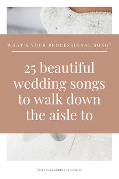 a woman in a wedding dress with the words 25 beautiful wedding songs to walk down the aisle