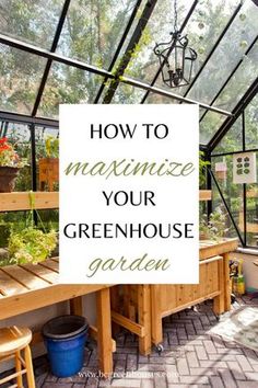 a greenhouse with the words how to minimize your greenhouse garden on it's side