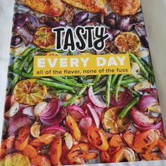 tasty every day all of the flavor, one of the tusses cookbook