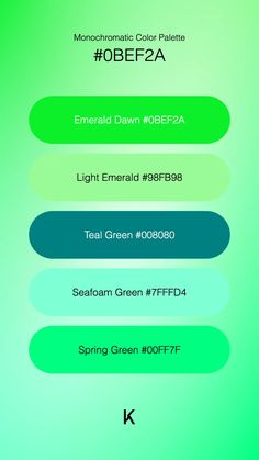 Monochromatic Color Palette Emerald Dawn #0BEF2A · Light Emerald #98FB98 · Teal Green #008080 · Seafoam Green #7FFFD4 · Spring Green #00FF7F Monochromatic Color Palette, Life Color, A New Beginning, New Beginning, Fresh Green, Vibrant Green, Seafoam Green