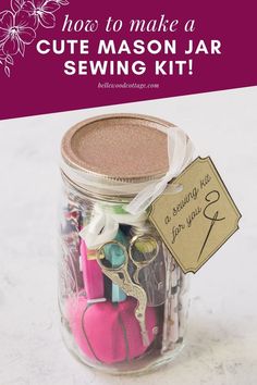 a jar filled with lots of crafting supplies and the words how to make a cute mason jar sewing kit