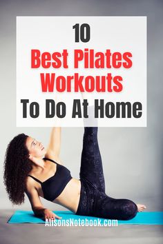 a woman is doing yoga with the words 10 best pilatess workouts to do at home