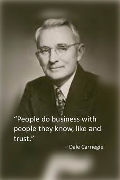 a black and white photo with a quote from dale carnegie on people do business with people they know, like and trust