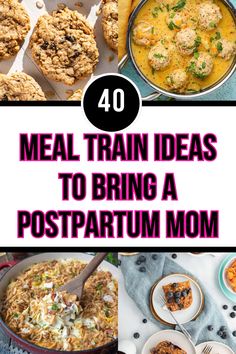 a collage of photos with the words meal train ideas to bring a postpartum mom